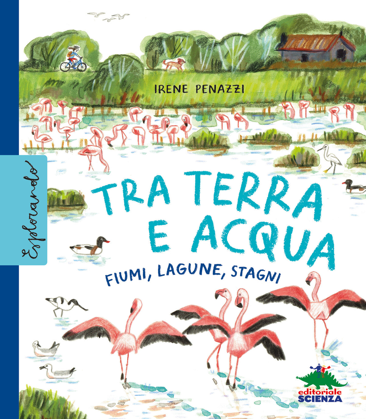 Tra terra e acqua – Irene Penazzi – Editoriale Scienza