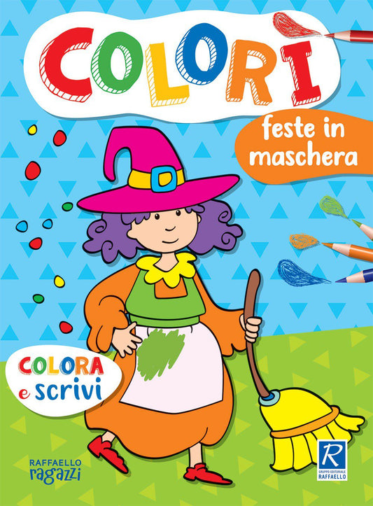 Colorì - Feste in maschera, di Stefania Binello - Raffaello
