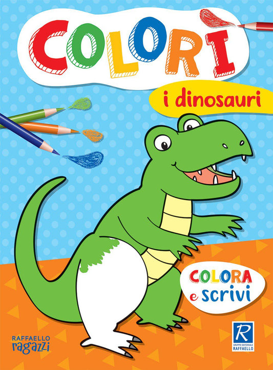 Colorì - I dinosauri, di Luisa Cardillo - Raffaello