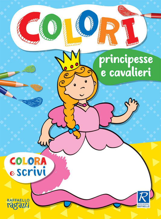 Colorì - Principesse e cavalieri, di Stefania Binello - Raffaello