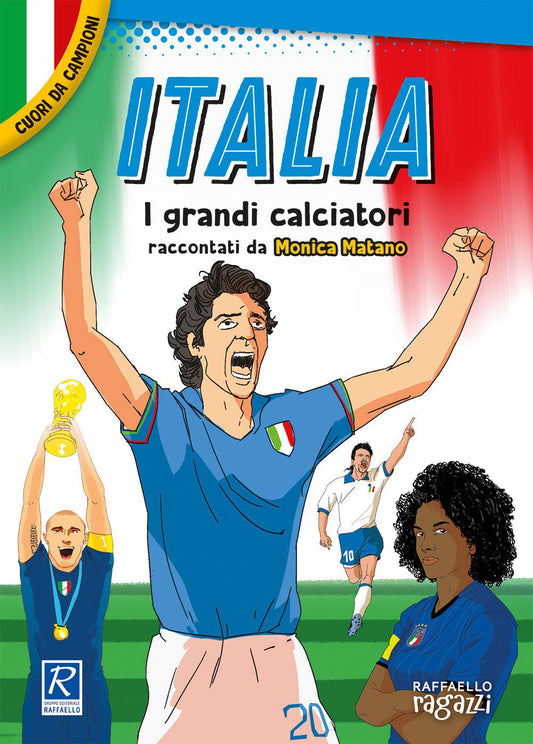 Italia - I grandi calciatori, di Monica Matano - Raffaello