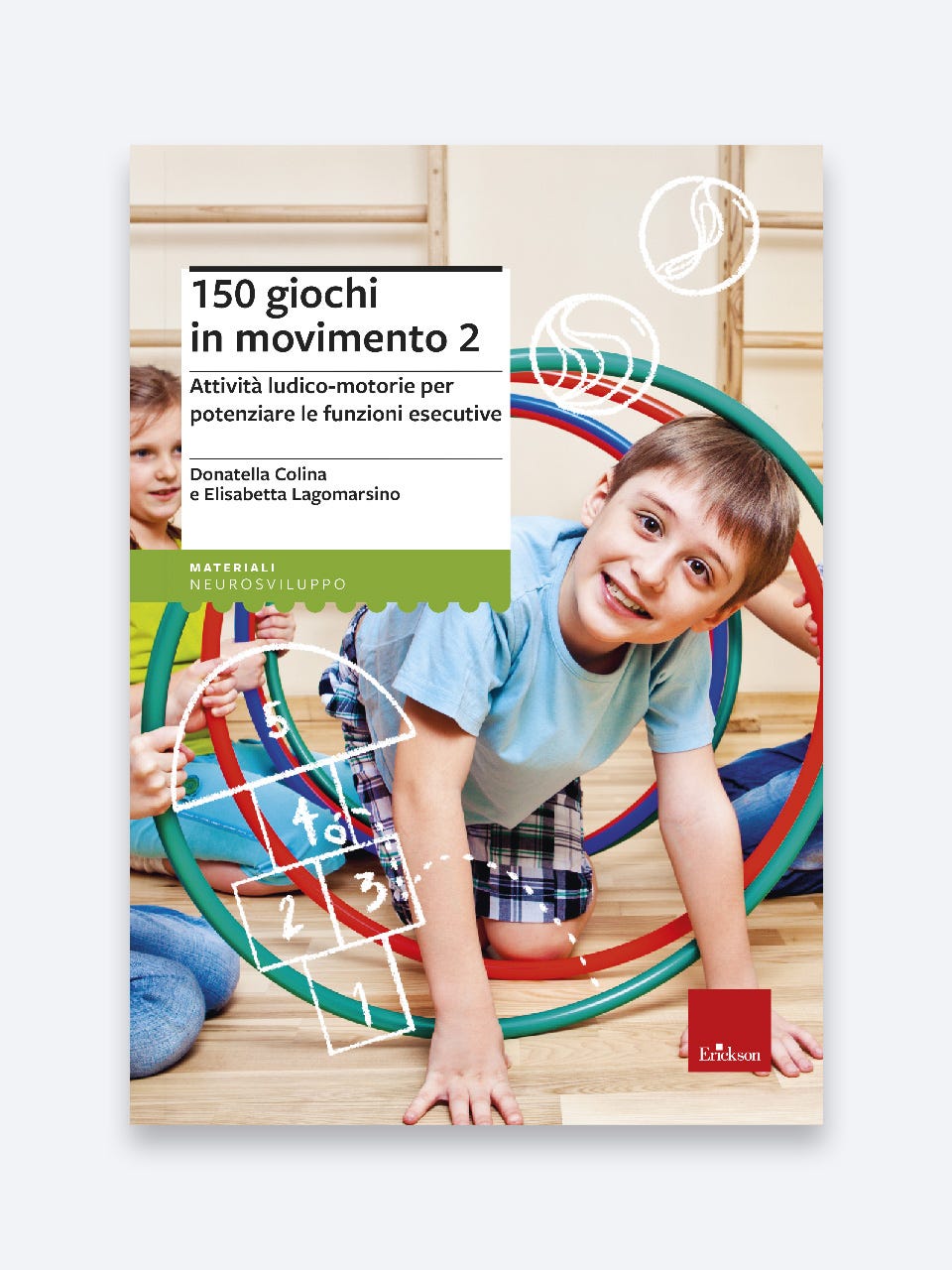 150 giochi in movimento 2, Attività ludico-motorie per potenziare le funzioni esecutive - Donatella Colina, Elisabetta Lagomarsino - Erickson