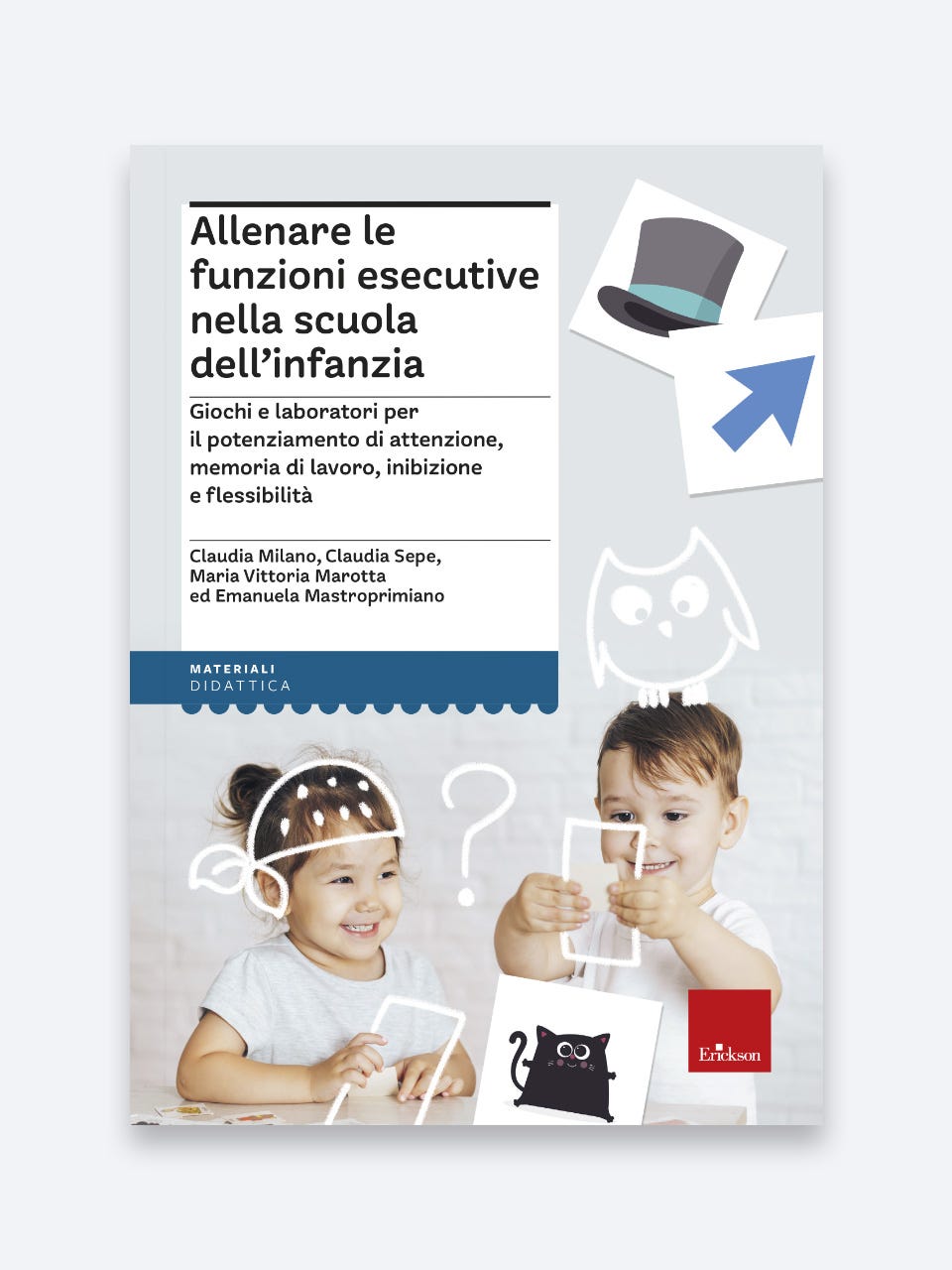 Allenare le funzioni esecutive nella scuola dell'infanzia, giochi e laboratori per il potenziamento - Erickson