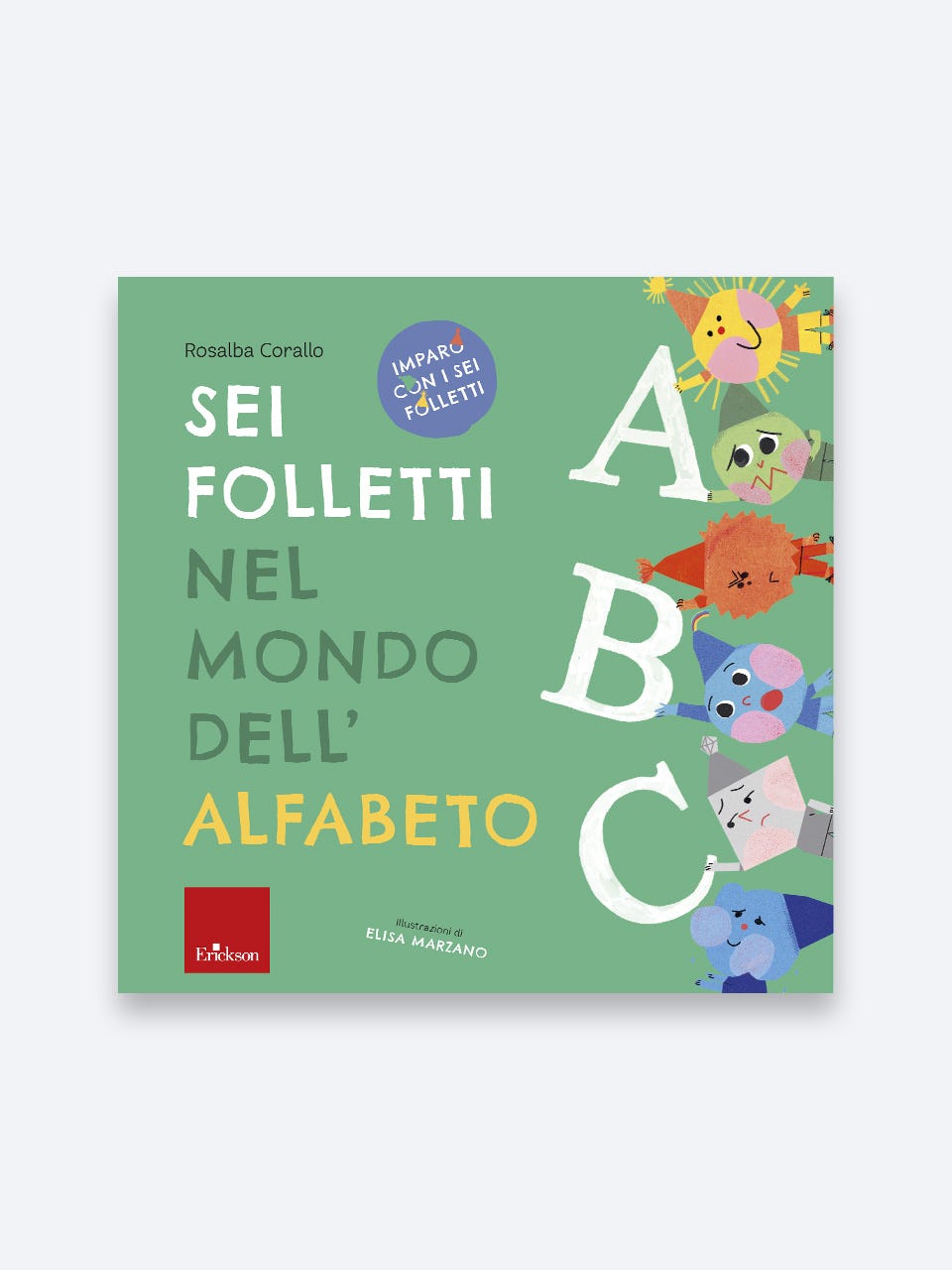 Sei folletti nel mondo dell'alfabeto - Imparo con i sei folletti, Rosalba Corallo, Erickson