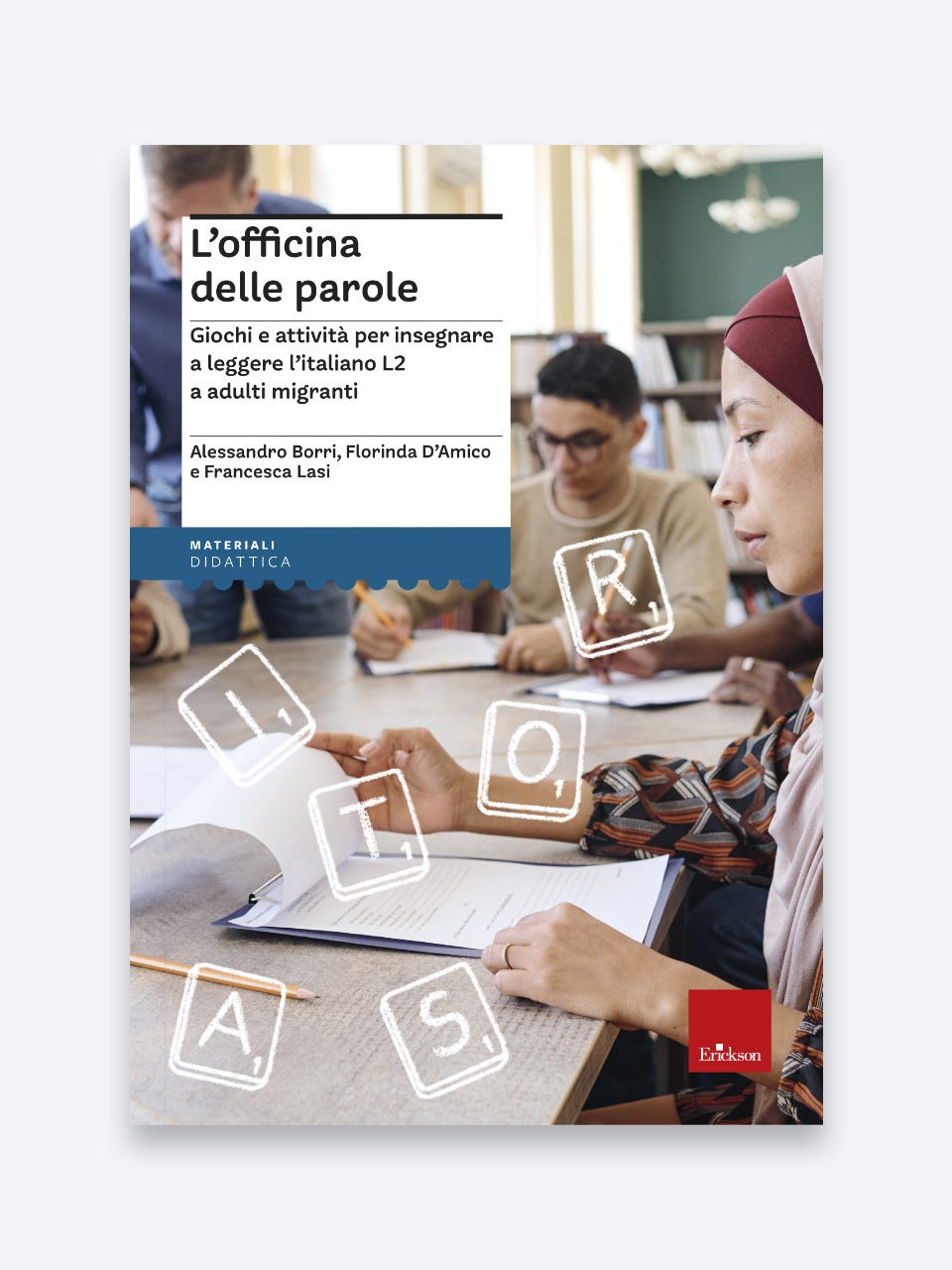 L'officina delle parole - Giochi e attività per insegnare l'italiano L2 agli adulti migranti, Alessandro Borri Florinda D'Amico Francesca Lasi, Erickson