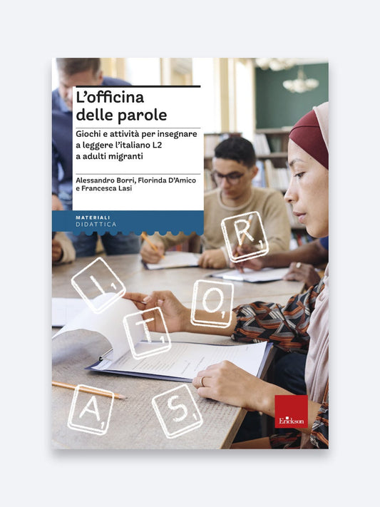 L'officina delle parole - Giochi e attività per insegnare l'italiano L2 agli adulti migranti, Alessandro Borri Florinda D'Amico Francesca Lasi, Erickson