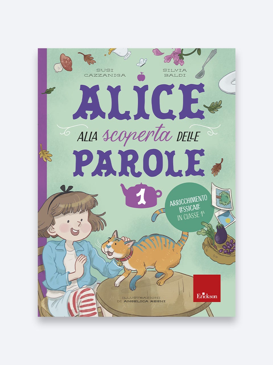 Alice alla scoperta delle parole 1 - Arricchimento lessicale in classe prima, Susi Cazzaniga e Silvia Baldi, Erickson