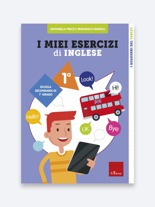 I miei esercizi di inglese 1 - Scuola secondaria di primo grado classe prima, Antonella Pesce e Francesca Panzica, Erickson