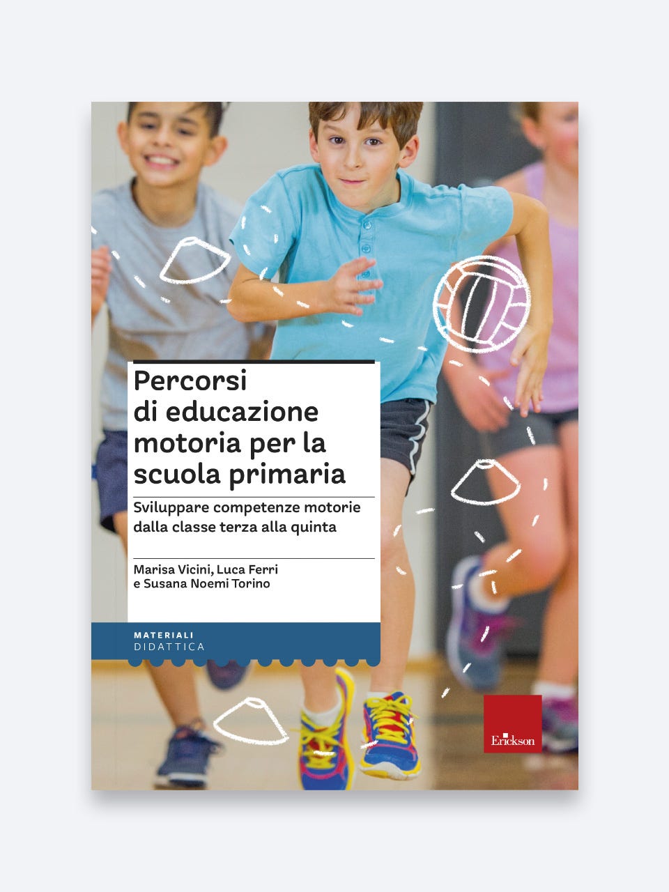 Percorsi di educazione motoria per la scuola primaria - Sviluppare competenze motorie dalla classe terza alla quinta, Marisa Vicini Luca Ferri, Erickson