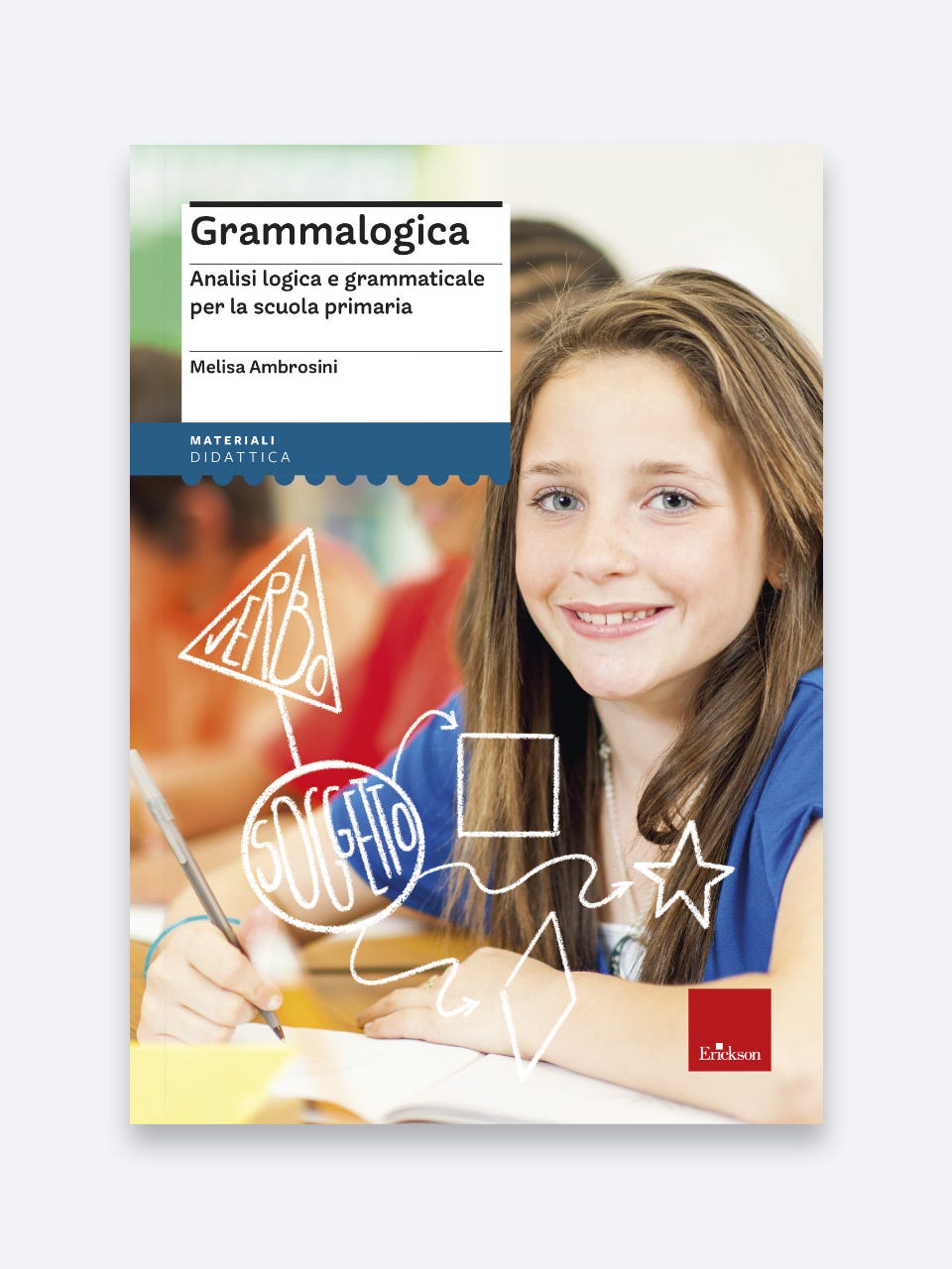 Grammalogica - Analisi logica e grammaticale per la scuola primaria - Melisa Ambrosini - Erickson