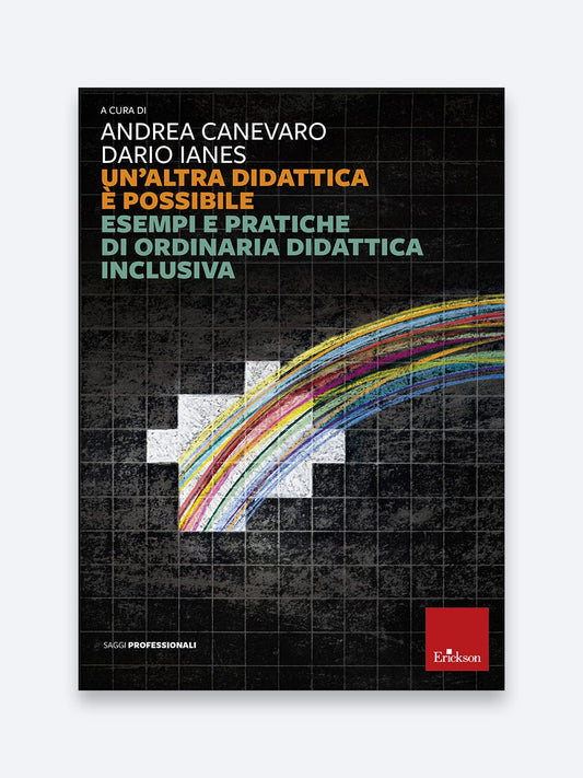 Un'altra didattica è possibile, esempi e pratiche di ordinaria didattica inclusiva - Erickson