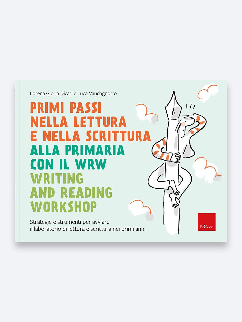 Primi passi nella lettura e scrittura alla primaria con il WRW, Lorena Gloria Dicati e Luca Vaudagnotto, Erickson