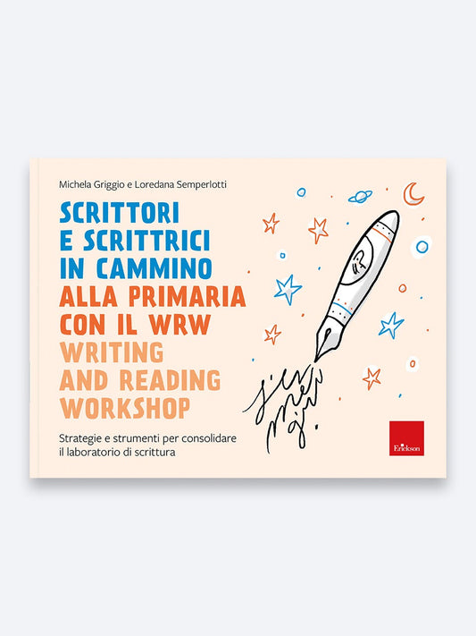 Scrittori e scrittrici in cammino alla primaria con il WRW, Michela Griggio e Loredana Semperlotti, Erickson