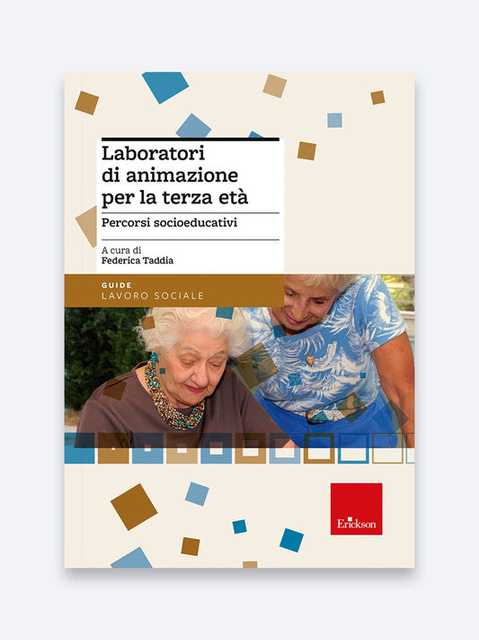 Laboratori di animazione per la terza età - Federica Taddia - Erickson