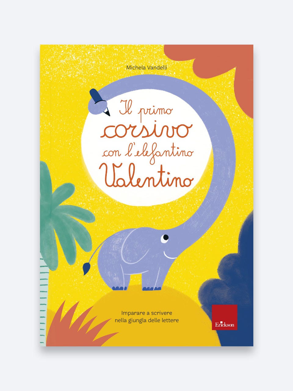 Il primo corsivo con l'elefantino Valentino - Imparare a scrivere nella giungla delle lettere, Michela Vandelli, Erickson