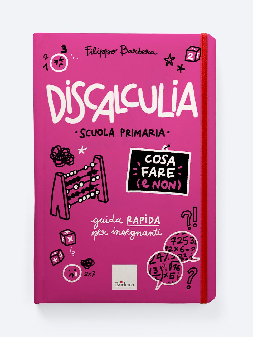 Discalculia. Cosa fare (e non) - Filippo Barbera - Erickson