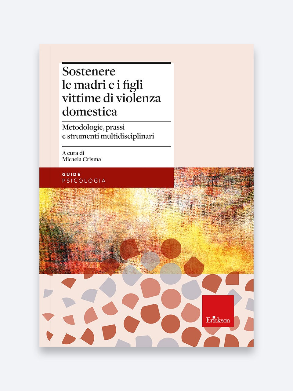 Sostenere le madri e i figli vittime di violenza domestica - Erickson