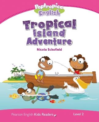 Poptropica English: Tropical Island Adventure - Level 2 - Nicola Schofield - Pearson