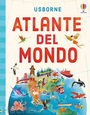 Atlante del mondo - Tom Mumbray, Usborne