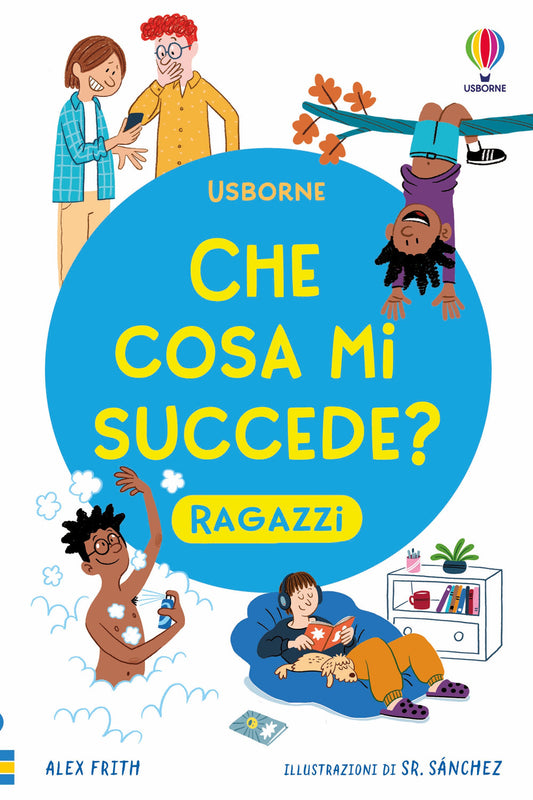 Che cosa mi succede? (Ragazzi) - Alex Frith, Micaela Tapsell - Usborne - copertina