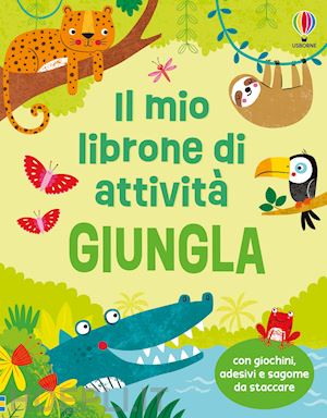 Giungla, il mio librone di attività - Kirsteen Robson, Usborne