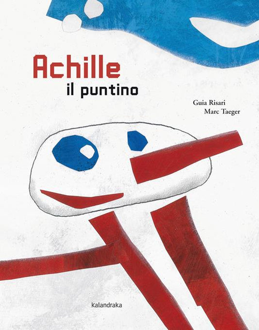 Achille il puntino - Guia Risari, Kalandraka