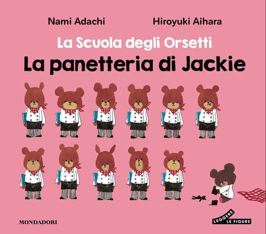 La panetteria di Jackie. La scuola degli orsetti - Hiroyuki Aihara - Mondadori