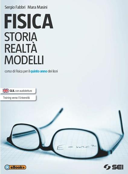 Fisica - Storia, realtà, modelli - Per la 5ª classe (Vol. 2) - Centroscuola