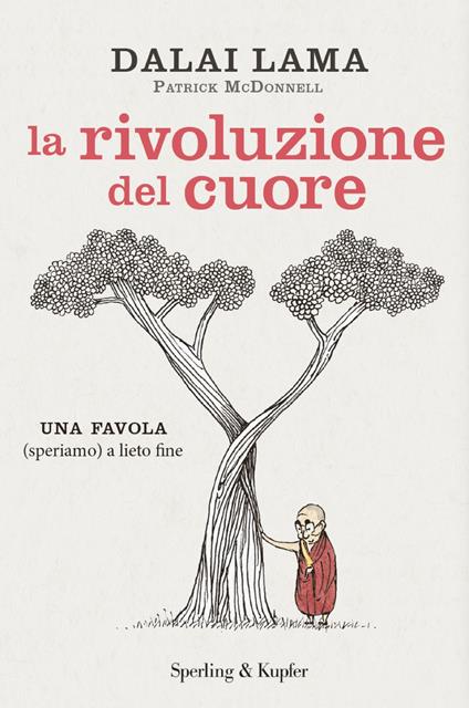 La rivoluzione del cuore. Una favola (speriamo) a lieto fine