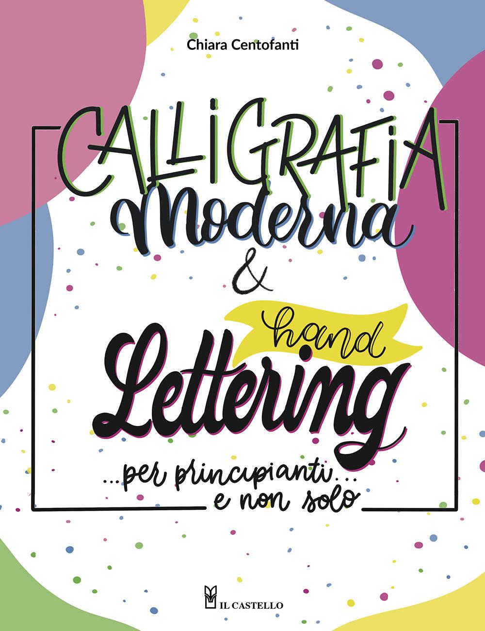 Calligrafia moderna e hand lettering - Chiara Centofanti - Il Castello