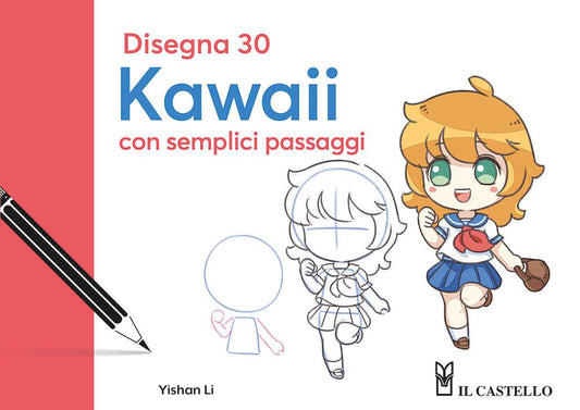 Disegna 30 kawaii con semplici passaggi - Yishan Li - Il Castello
