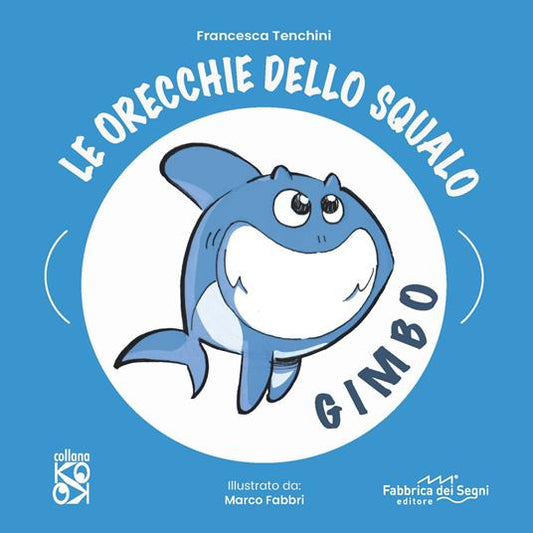 Le orecchie dello squalo Gimbo - Francesca Tenchini - Fabbrica dei Segni