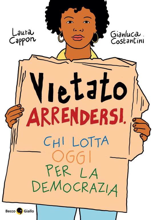 Vietato arrendersi - Laura Cappon, Gianluca Costantini - Becco Giallo