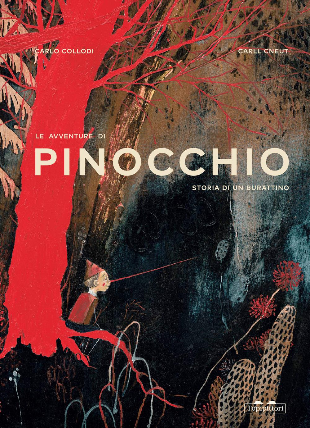 Le avventure di Pinocchio - Carlo Collodi, Carll Cneut - Topipittori