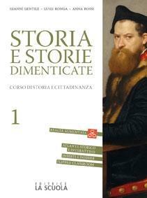 Storia e storie dimenticate - Corso di storia e cittadinanza - Vol. 1: Dal Mille al Seicento - Centroscuola