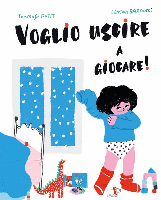 Voglio uscire a giocare! - Pulce Editore