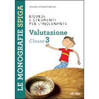 Valutazione. Classe 3. Risorse e strumenti per l'insegnante - Elena Costa, Lilli Doniselli, Alba Taino - La Spiga Edizioni