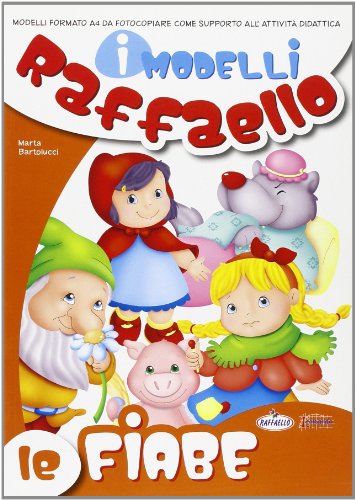 Le fiabe. I modelli Raffaello - Marta Bartolucci - Raffaello