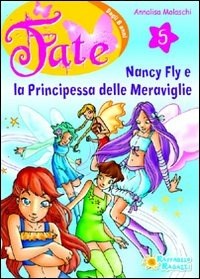 Nancy Fly e la principessa meraviglie Vol. 5 - Annalisa Molaschi - Raffaello