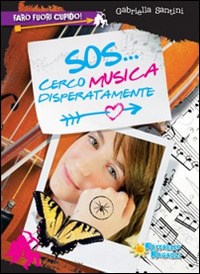 Sos... cerco musica disperatamente - Gabriella Santini - Raffaello