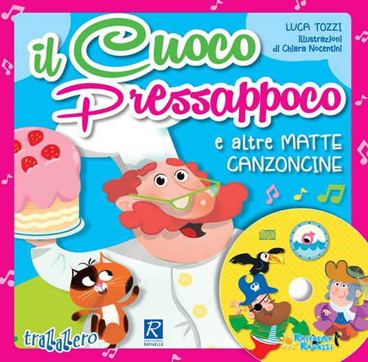 Il cuoco Pressappoco e altre matte canzoncine, Luca Tozzi, Raffaello