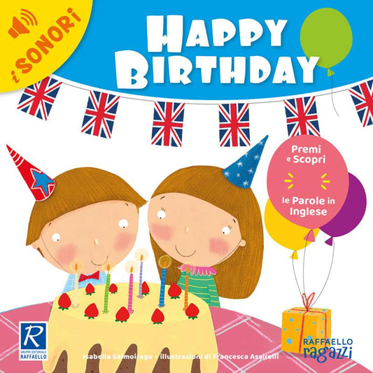 Happy birthday! Ediz. a colori - Isabella Salmoirago - Raffaello