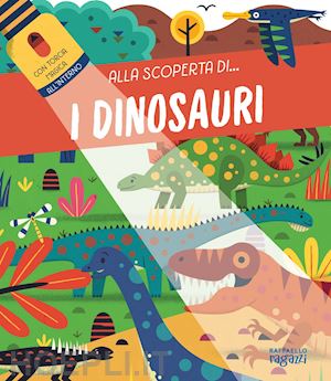 I dinosauri. Alla scoperta di... - Raffaello