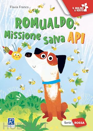 Romualdo, missione salva api - Flavia Franco, Raffaello, collana Il Mulino a Vento