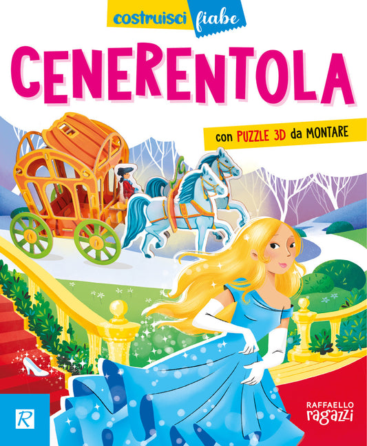 Cenerentola - Costruisci fiabe con puzzle 3D - Raffaello Ragazzi
