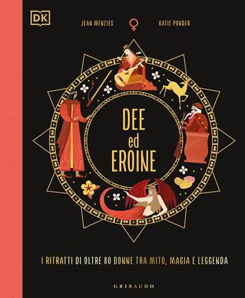 Copertina del libro Dee ed eroine di Jean Menzies e Katie Ponder, Edizioni Gribaudo