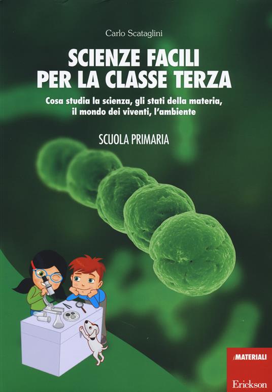 Scienze facili per la classe terza - Carlo Scataglini - Erickson