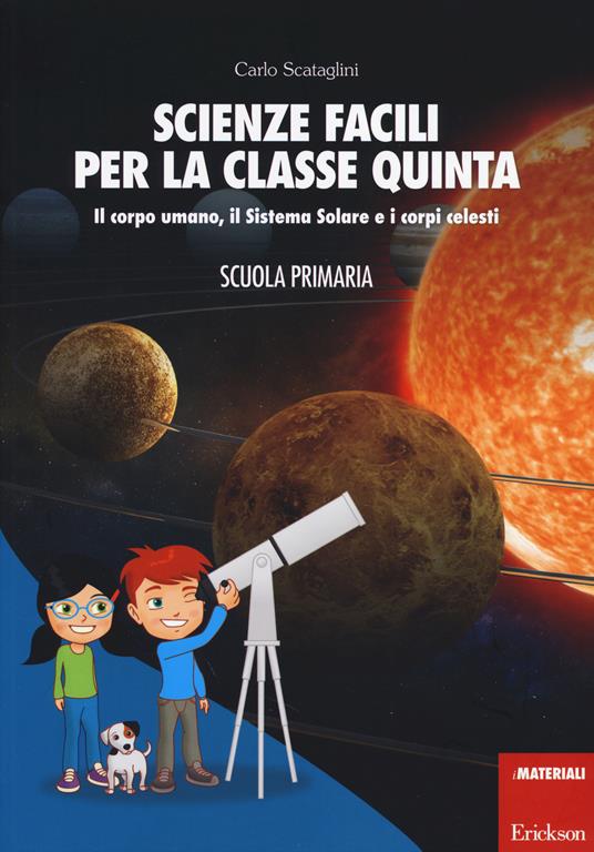 Scienze facili per la classe quinta - Carlo Scataglini - Erickson