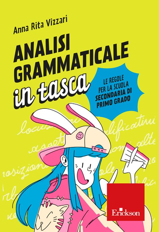 Analisi grammaticale in tasca - Le regole di italiano per scuola secondaria di primo grado - Anna Rita Vizzari - Erickson