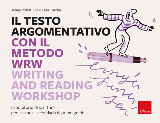 Copertina de Il testo argomentativo con il metodo WRW di Jenny Poletti Riz ed Elisa Turrini - Erickson